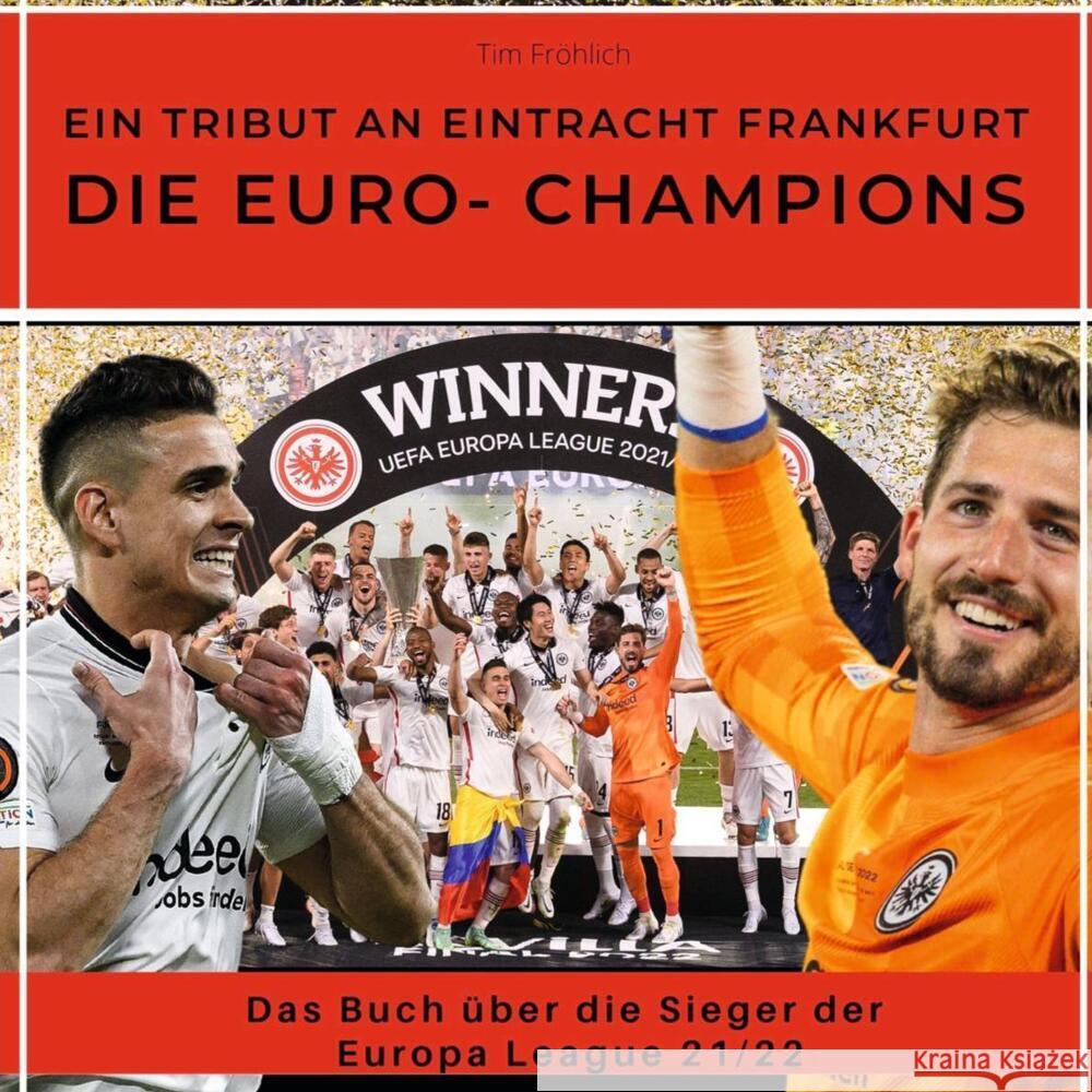 Die Euro-Champions - ein Tribut an Eintracht Frankfurt Fröhlich, Tim 9783750523470 27amigos - książka