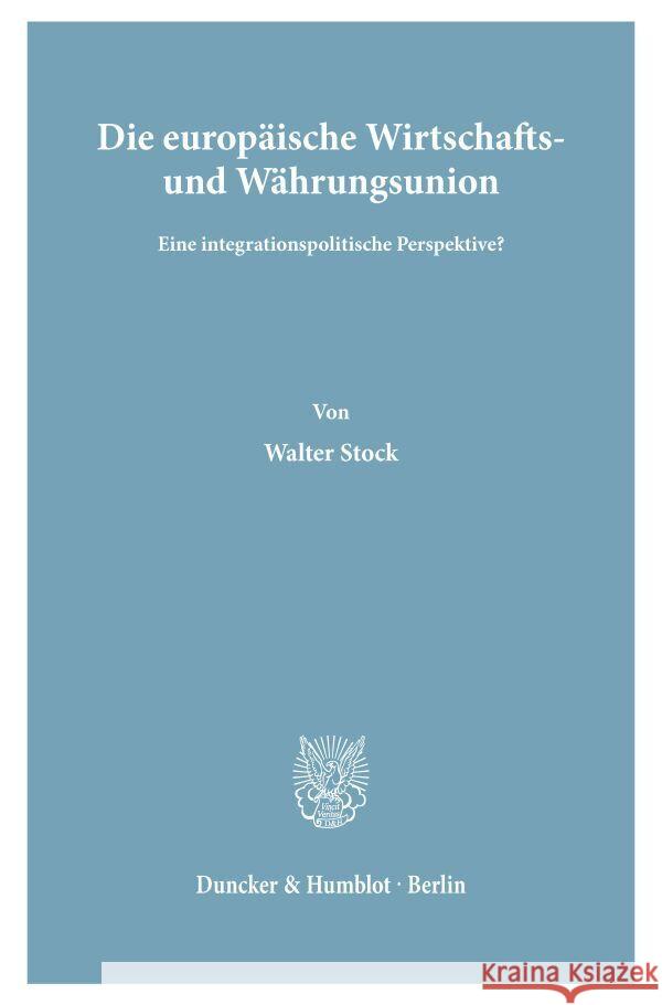 Die Europaische Wirtschafts- Und Wahrungsunion: Eine Integrationspolitische Perspektive? Walter Stock 9783428027286 Duncker & Humblot - książka