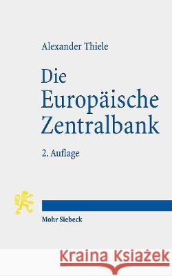 Die Europaische Zentralbank: Von Technokratischer Behorde Zu Politischem Akteur? Alexander Thiele 9783161612619 Mohr Siebeck - książka