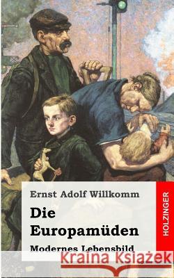 Die Europamüden Willkomm, Ernst Adolf 9781483938653 Createspace - książka