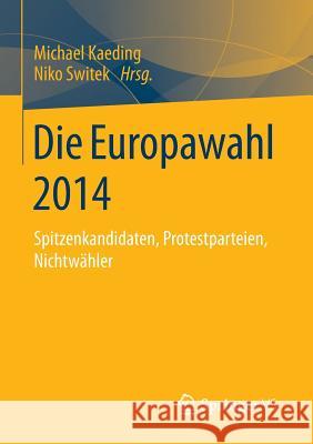 Die Europawahl 2014: Spitzenkandidaten, Protestparteien, Nichtwähler Kaeding, Michael 9783658057374 Springer vs - książka