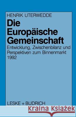 Die Europäische Gemeinschaft: Entwicklung, Zwischenbilanz Und Perspektiven Zum Binnenmarkt 1992 Uterwedde, Henrik 9783810007650 Vs Verlag Fur Sozialwissenschaften - książka