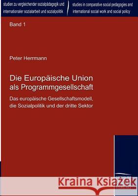 Die Europäische Union als Programmgesellschaft Herrmann, Peter 9783941482029 Europäischer Hochschulverlag - książka