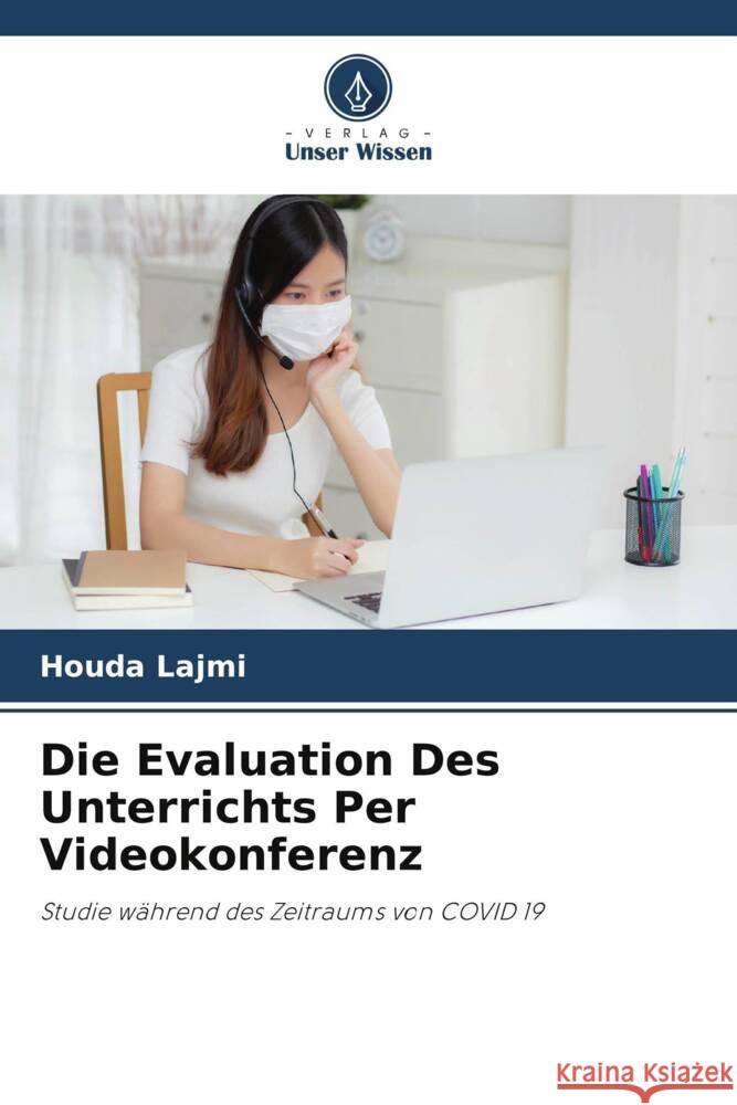 Die Evaluation Des Unterrichts Per Videokonferenz Lajmi, Houda 9786204997407 Verlag Unser Wissen - książka