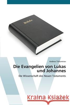 Die Evangelien von Lukas und Johannes Andrew Tikhomirov 9786200665164 AV Akademikerverlag - książka