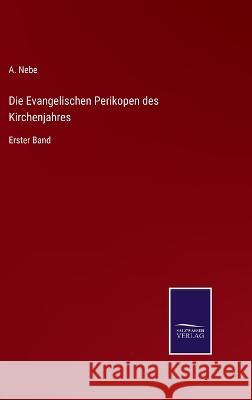 Die Evangelischen Perikopen des Kirchenjahres: Erster Band A Nebe 9783375052935 Salzwasser-Verlag - książka