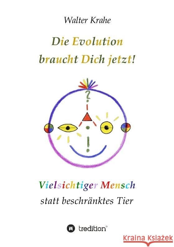 Die Evolution braucht Dich jetzt Krahe, Walter 9783347953017 tredition - książka