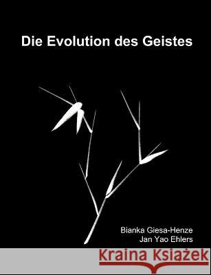 Die Evolution des Geistes: Black-Edition Bianka Giesa-Henze Jan Yao Ehlers 9783756246465 Books on Demand - książka