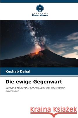Die ewige Gegenwart Dahal, Keshab 9786208697648 Verlag Unser Wissen - książka