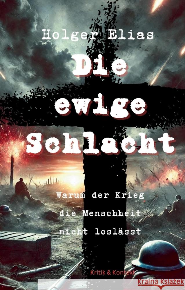 Die ewige Schlacht Elias, Holger 9783384427526 Kritik und Kontext - książka