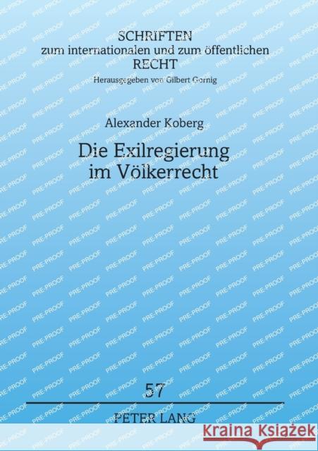 Die Exilregierung im Völkerrecht; Eine Untersuchung ihrer rechtlichen Klassifikation Gornig, Gilbert 9783631528006 Lang, Peter, Gmbh, Internationaler Verlag Der - książka