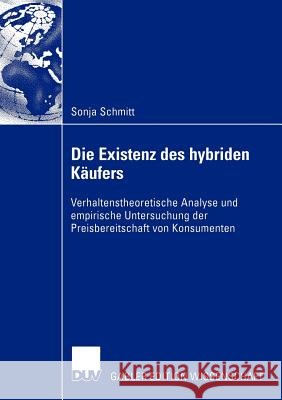 Die Existenz Des Hybriden Käufers: Verhaltenstheoretische Analyse Und Empirische Untersuchung Der Preisbereitschaft Von Konsumenten Moosmüller, Prof Dr Gertrud 9783835001053 Deutscher Universitats Verlag - książka