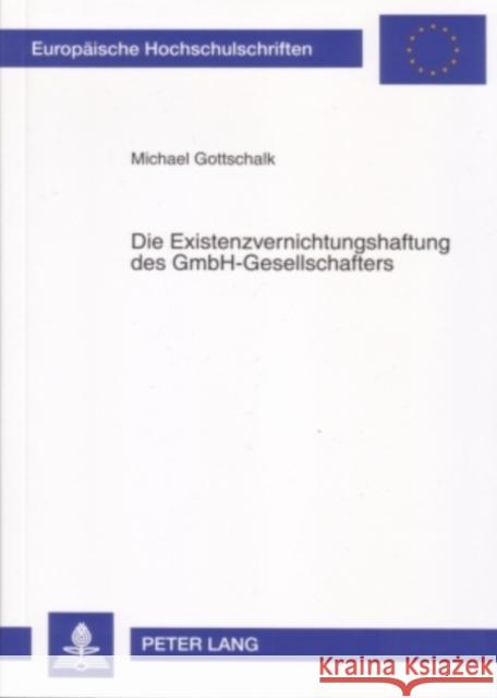 Die Existenzvernichtungshaftung Des Gmbh-Gesellschafters Gottschalk, Michael 9783631559819 Lang, Peter, Gmbh, Internationaler Verlag Der - książka