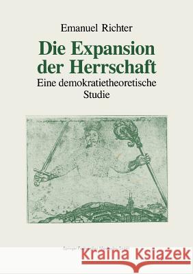 Die Expansion Der Herrschaft: Eine Demokratietheoretische Studie Emanuel Richter 9783810012531 Vs Verlag Fur Sozialwissenschaften - książka