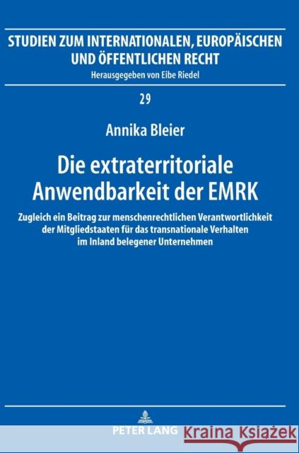 Die Extraterritoriale Anwendbarkeit Der Emrk: Zugleich Ein Beitrag Zur Menschenrechtlichen Verantwortlichkeit Der Mitgliedstaaten Fuer Das Transnation Bleier, Annika 9783631788851 Peter Lang Gmbh, Internationaler Verlag Der W - książka