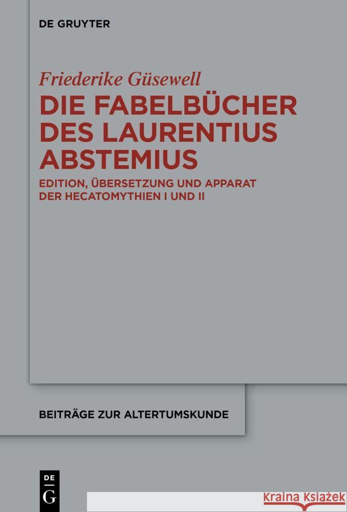 Die Fabelb?cher Des Laurentius Abstemius: Edition, ?bersetzung Und Apparat Der Hecatomythien I Und II Friederike G?sewell 9783119148313 de Gruyter - książka