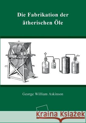 Die Fabrikation Der Atherischen OLE Askinson, George William 9783845725840 UNIKUM - książka