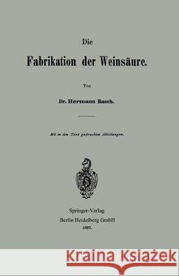 Die Fabrikation Der Weinsäure Rasch, Hermann 9783662393796 Springer - książka