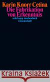 Die Fabrikation von Erkenntnis Cetina, Karin Knorr 9783518300275 Suhrkamp