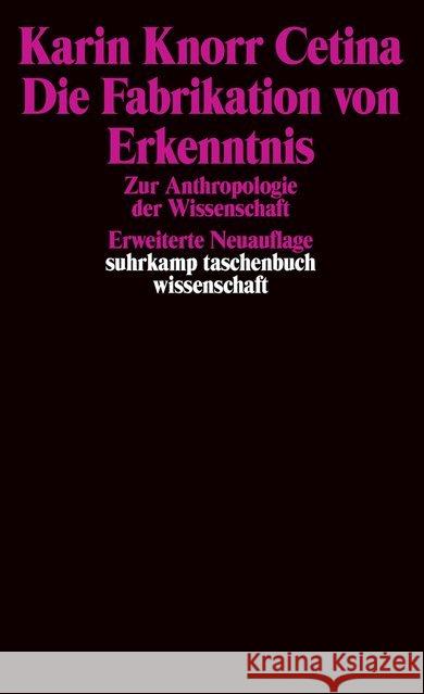 Die Fabrikation von Erkenntnis : Zur Anthropologie der Naturwissenschaft. Vorw. v. Rom Harre Knorr-Cetina, Karin   9783518285596 Suhrkamp - książka