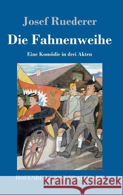 Die Fahnenweihe: Eine Komödie in drei Akten Ruederer, Josef 9783743716193 Hofenberg - książka
