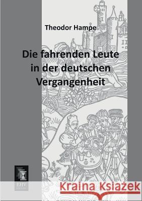 Die Fahrenden Leute in Der Deutschen Vergangenheit Theodor Hampe 9783955642884 Ehv-History - książka