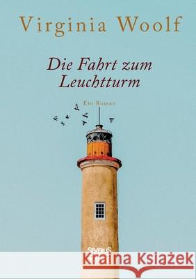 Die Fahrt zum Leuchtturm: Ein Roman Virginia Woolf 9783963453335 Severus - książka