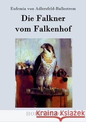 Die Falkner vom Falkenhof Eufemia Von Adlersfeld-Ballestrem 9783843099950 Hofenberg - książka