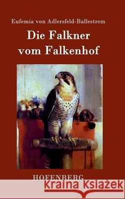 Die Falkner vom Falkenhof Eufemia Von Adlersfeld-Ballestrem 9783843099967 Hofenberg - książka