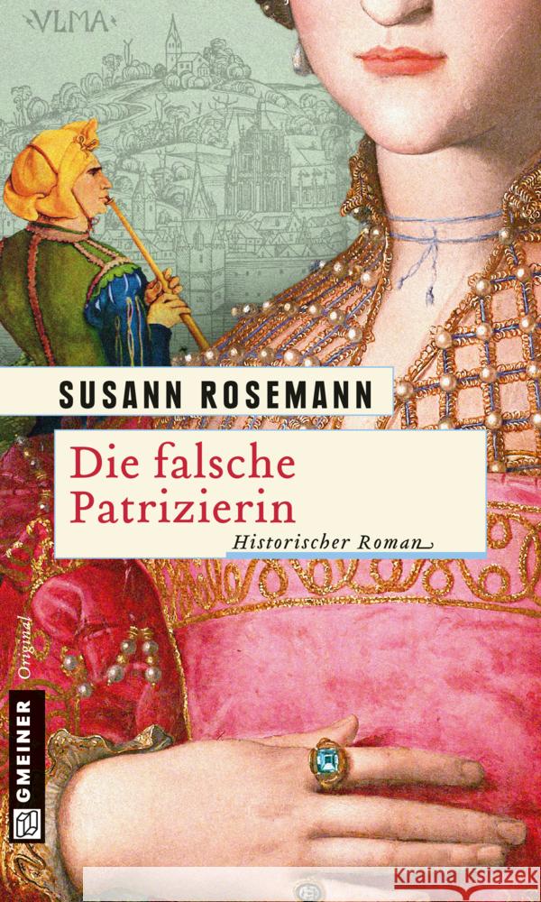 Die falsche Patrizierin : Historischer Roman Rosemann, Susann 9783839215784 Gmeiner - książka