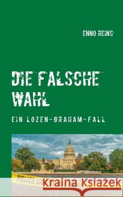 Die falsche Wahl: Ein Lozen Graham-Fall Reins, Enno 9783740764678 Twentysix - książka