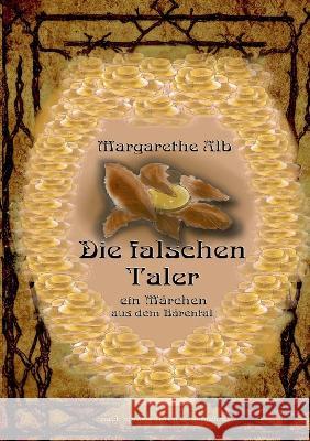 Die falschen Taler: Ein Märchen aus dem Bärental Alb, Margarethe 9783756247745 Books on Demand - książka