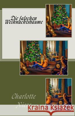 Die falschen Weihnachtsbäume Niese, Charlotte 9781539094913 Createspace Independent Publishing Platform - książka