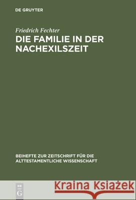 Die Familie in der Nachexilszeit Friedrich Fechter 9783110162059 De Gruyter - książka