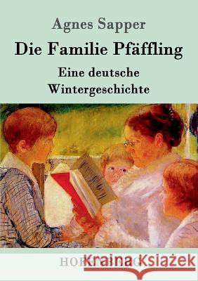 Die Familie Pfäffling: Eine deutsche Wintergeschichte Agnes Sapper 9783861997955 Hofenberg - książka