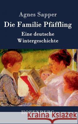 Die Familie Pfäffling: Eine deutsche Wintergeschichte Sapper, Agnes 9783861997962 Hofenberg - książka