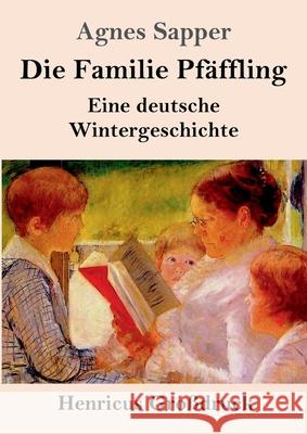 Die Familie Pfäffling (Großdruck): Eine deutsche Wintergeschichte Agnes Sapper 9783847844433 Henricus - książka