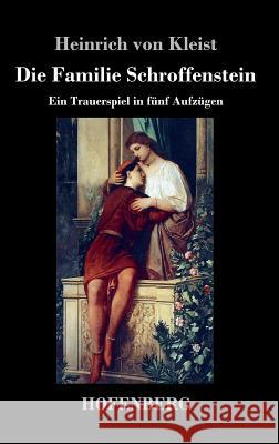 Die Familie Schroffenstein: Ein Trauerspiel in fünf Aufzügen Kleist, Heinrich Von 9783843042031 Hofenberg - książka