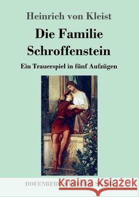 Die Familie Schroffenstein: Ein Trauerspiel in fünf Aufzügen Heinrich Von Kleist 9783743707986 Hofenberg - książka