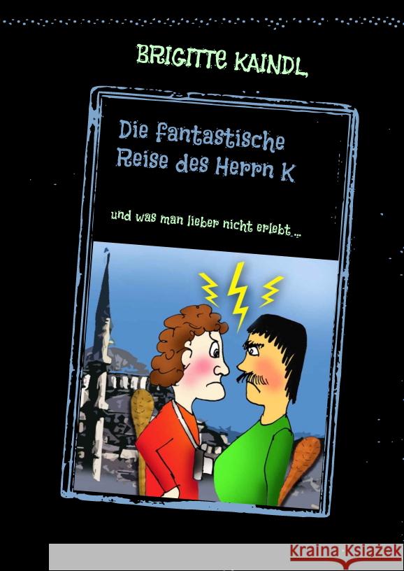 Die fantastische Reise des Herrn K Kaindl, Brigitte, Leb, Brenda 9783347544192 tredition - książka