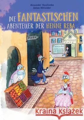 Die fantastischen Abenteuer der Henne Reba Alexander Vassilenko Anton Mitleider 9783754334669 Books on Demand - książka