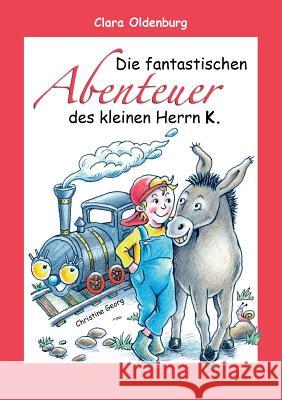 Die fantastischen Abenteuer des kleinen Herrn K. Clara Oldenburg 9783734579660 Tredition Gmbh - książka