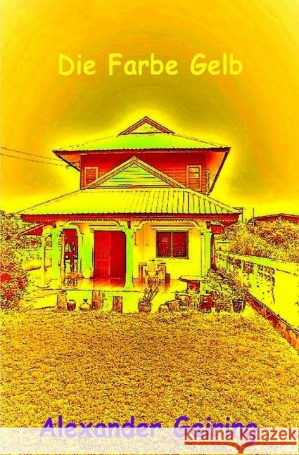 Die Farbe Gelb Gairing, Alexander 9783745089967 epubli - książka