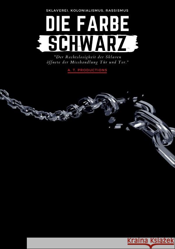 DIE FARBE SCHWARZ | Sklaverei, Kolonialismus, Rassismus Productions, A. T. 9783754100691 epubli - książka