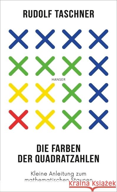 Die Farben der Quadratzahlen : Kleine Anleitung zum mathematischen Staunen Taschner, Rudolf 9783446264519 Hanser - książka