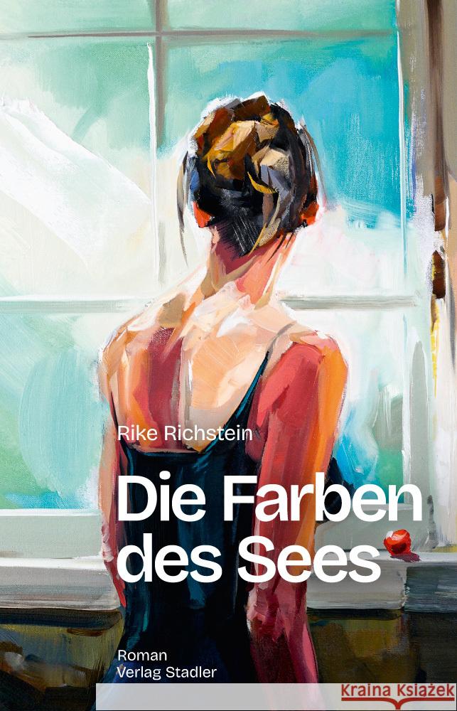 Die Farben des Sees Richstein, Rike 9783797707956 Stadler, Konstanz - książka