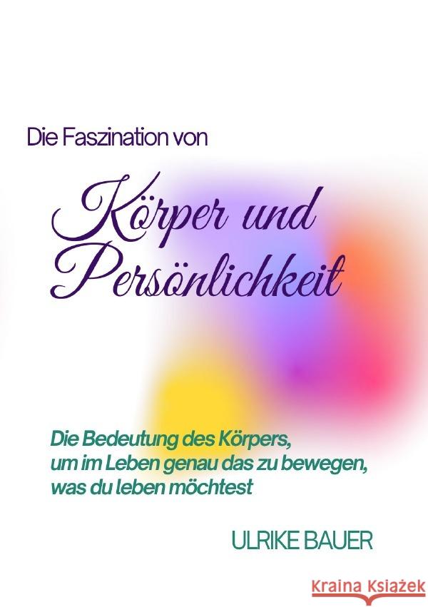 Die Faszination von Körper und Persönlichkeit Bauer, Ulrike 9783757536039 epubli - książka