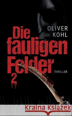 Die fauligen Felder 2 Oliver Kohl 9783347347298 Tredition Gmbh - książka