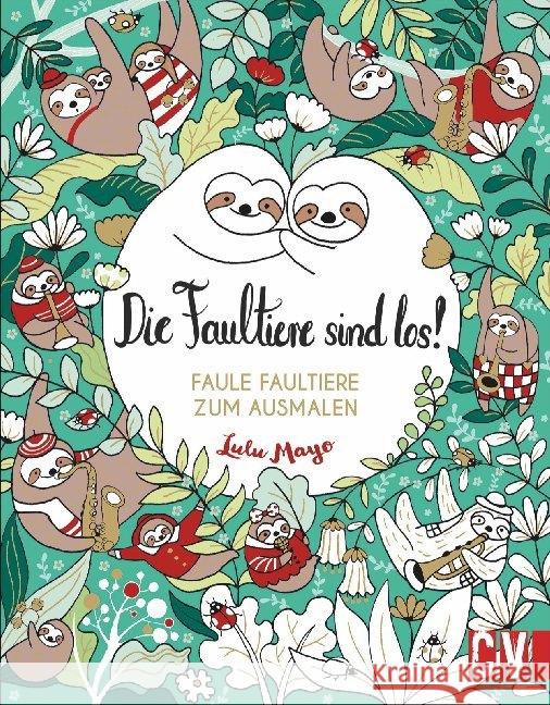 Die Faultiere sind los! : Faule Faultiere zum Ausmalen Mayo, Lulu 9783838837598 Christophorus-Verlag - książka