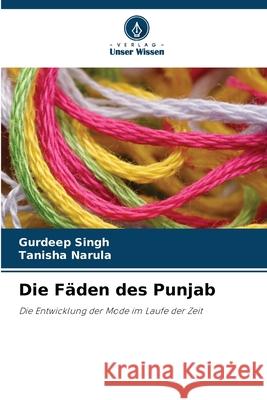 Die Fäden des Punjab Singh, Gurdeep, Narula, Tanisha 9786202363525 Verlag Unser Wissen - książka